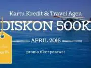 Promo Tiket Pesawat April 2016, penawaran khusus kartu kredit dari travel agen online.