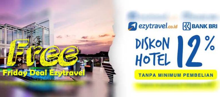 Diskon hotel 12% menggunakan kartu kredit BRI di Ezytravel lakukan pemesanan pada hari Jumat.