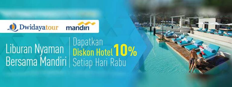 Diskon hotel 10% pesan di dwidaya tour menggunakan kartu kredit Mandiri.