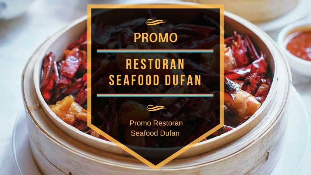 Promo Restoran Seafood Dufan