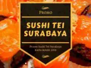 Promo Sushi Tei Surabaya