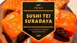 Promo Sushi Tei Surabaya