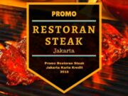 Promo Restoran Steak jakarta