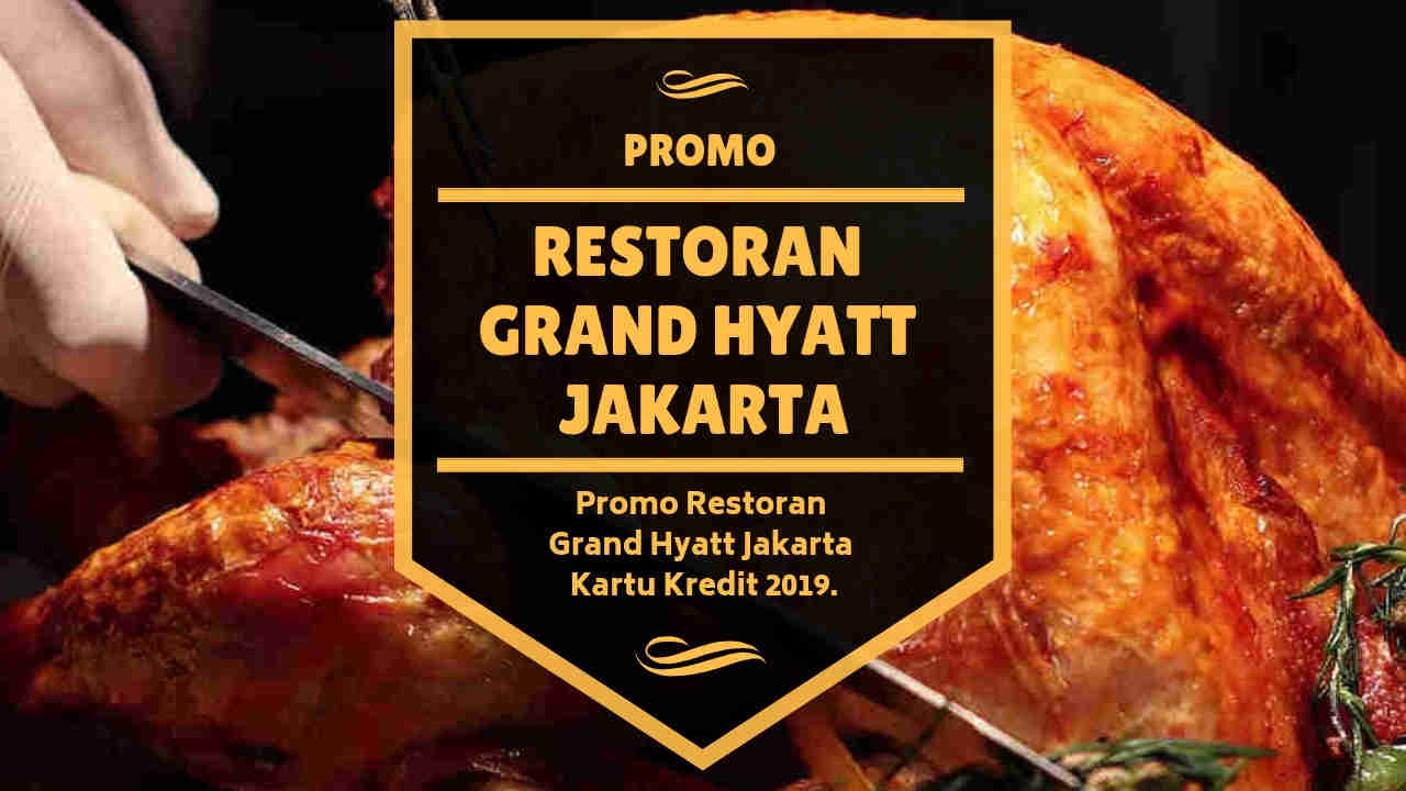 Promo Restoran Grand Hyatt Jakarta