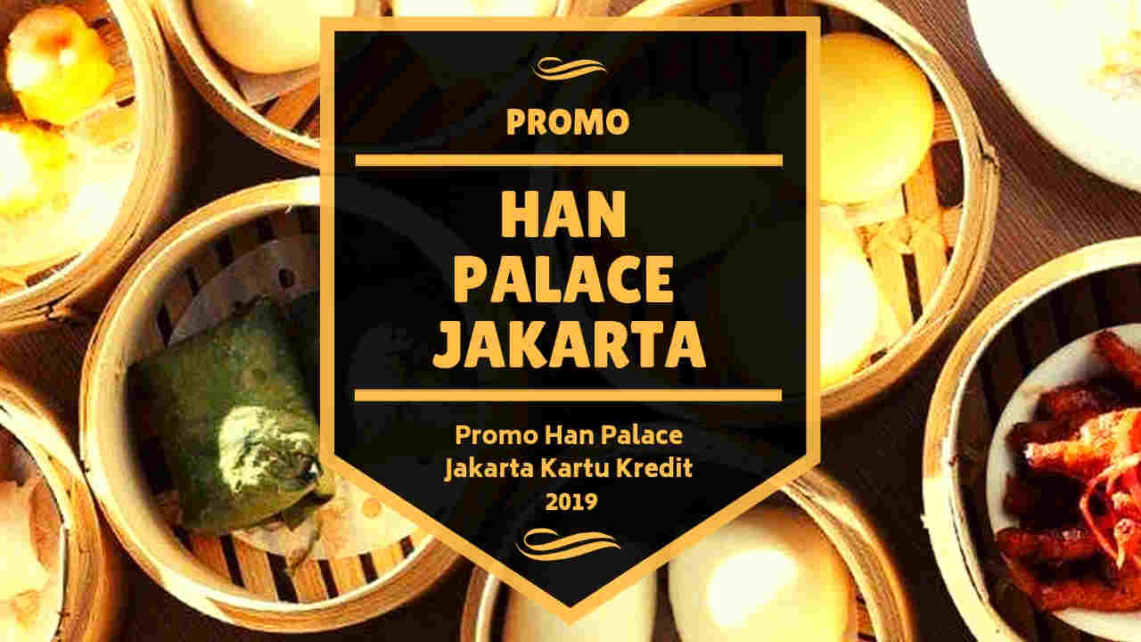 Promo Han Palace Jakarta