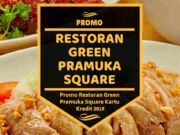 Promo Restoran Green Pramuka Square