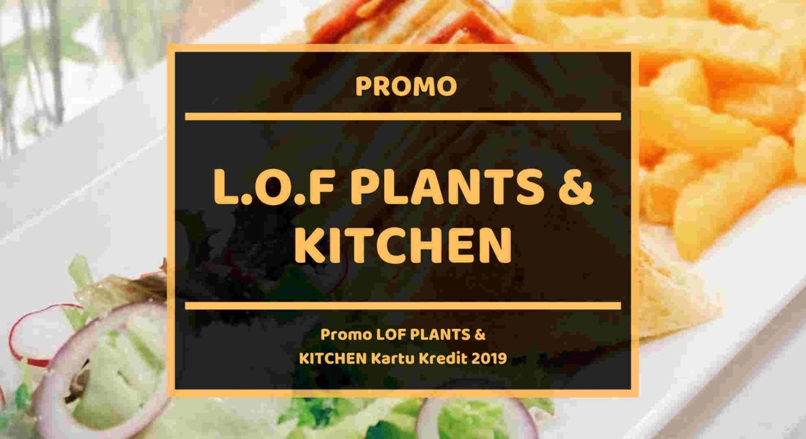 Promo LOF Plants & Kitchen