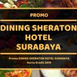 Promo Dining Sheraton Hotel Surabaya