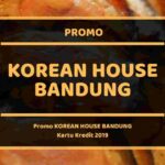 Promo Korean House Bandung