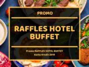 Promo Raffles Hotel Buffet