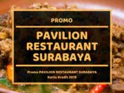 Promo Pavilion Restaurant Surabaya