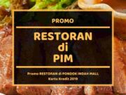 Promo Restoran di PIM (Pondok Indah Mall))