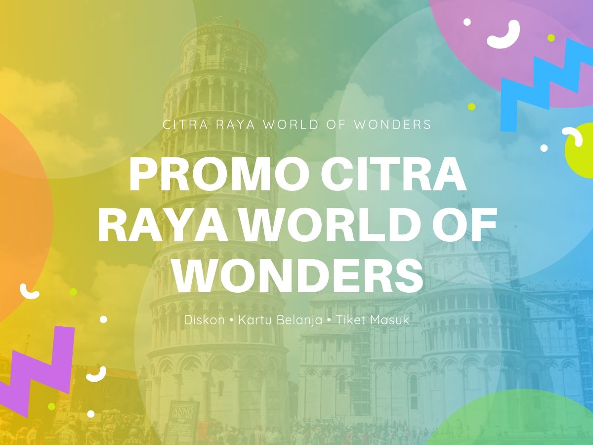 Promo Citra Raya World Of Wonders